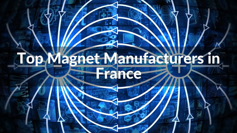 Top 7 Magnet Manufacturers in France 2025